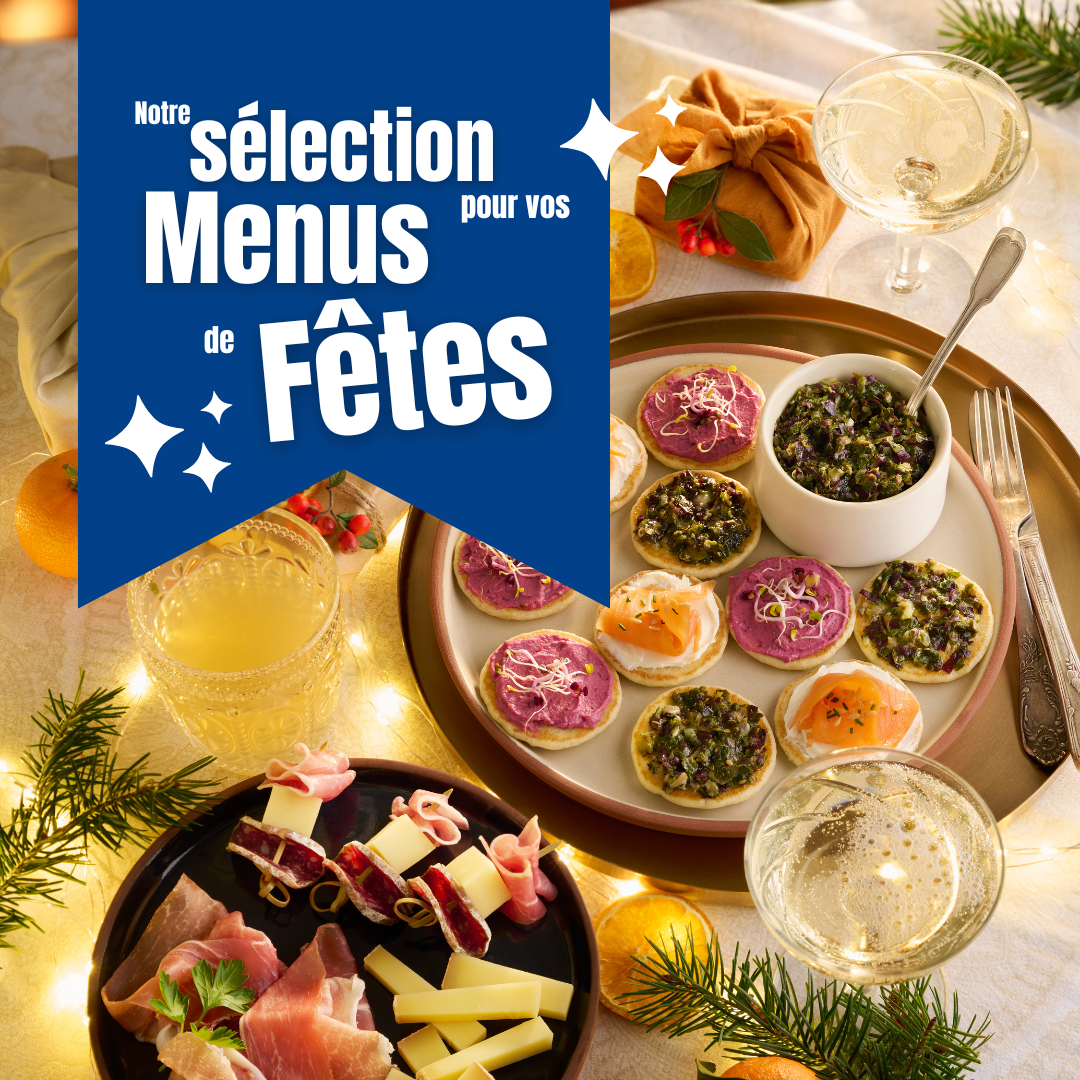 Notre sélection pour vos menus de fêtes Notre sélection pour vos menus de fêtes